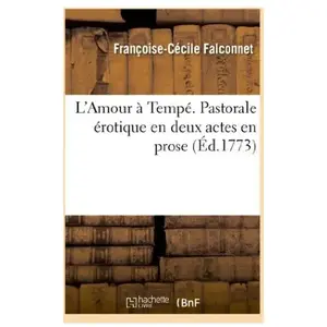 L'Amour à Tempé. Pastorale érotique en deux actes en prose pas cher