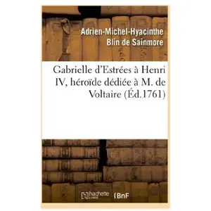 Comparateur de prix : Gabrielle d'Estrées à Henri IV, héroïde dédiée à M. de Voltaire