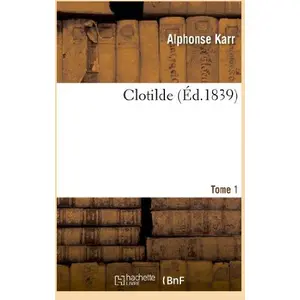 Clotilde.Tome 1 Karr Alphonse pas cher