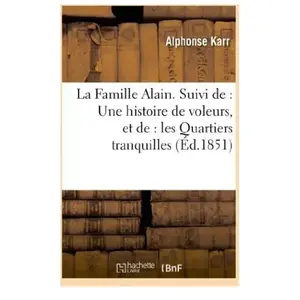 La Famille Alain. Suivi de : Une histoire de voleurs, et de : les Quar... pas cher