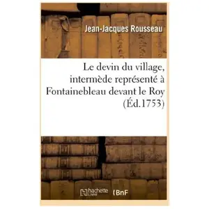 Le devin du village , intermède représenté à Fontainebleau devant le R... pas cher