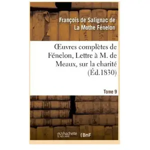Comparateur de prix : Oeuvres complètes de Fénelon, Tome IX. Lettre à M. de Meaux, sur la ch...