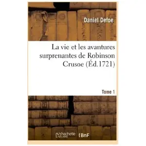 La vie et les avantures surprenantes de Robinson Crusoe.Tome 1 pas cher