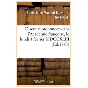 Discours prononcez dans l'Académie françoise, le lundi 4 février MDCCX... pas cher