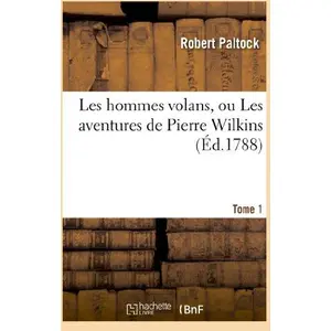 Les hommes volans, ou Les aventures de Pierre Wilkins.Tome 1 pas cher