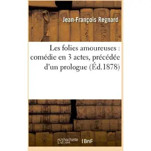 Comparateur de prix : Hachette Bnf Les folies amoureuses : comédie en 3 actes, précédée d'un prologue