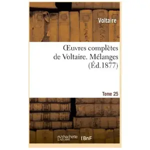 Oeuvres complètes de Voltaire. Tome 25, Mélanges T4 pas cher