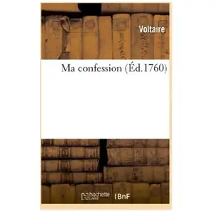Ma confession Voltaire