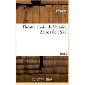 Théâtre choisi de Voltaire. Tome 2 Zaïre pas cher