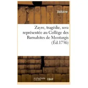 Comparateur de prix : Zayre, tragédie, sera représentée au Collège des Barnabites de Montarg...