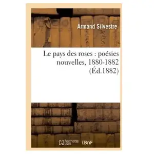 Le pays des roses : poésies nouvelles, 1880-1882 pas cher