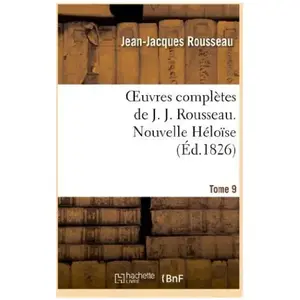 Oeuvres complètes de J. J. Rousseau. T. 9 Nouvelle Héloîse T2