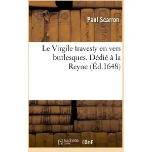 Comparateur de prix : Hachette Bnf Le Virgile travesty en vers burlesques. Dédié à la Reyne