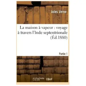 La maison à vapeur : voyage à travers l'Inde septentrionale. Partie 1 pas cher