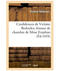 Confidences de Victoire Redoulez, femme de chambre de Mme Enjalran et ... pas cher