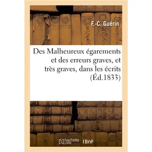 Des Malheureux égaremens et des erreurs graves, et très graves, dans l... pas cher