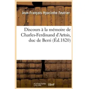Discours à la mémoire de Charles-Ferdinand d'Artois, duc de Berri pas cher