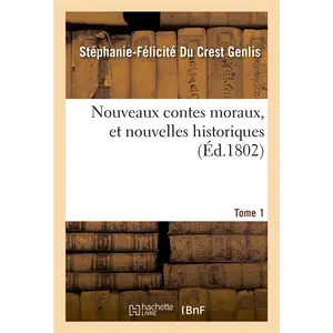 Nouveaux contes moraux, et nouvelles historiques. Tome 1 pas cher