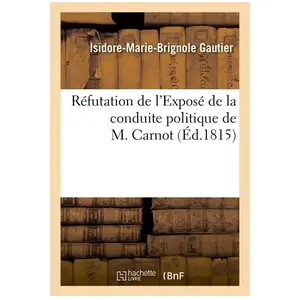 Réfutation de l'Exposé de la conduite politique de M. Carnot