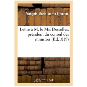Lettre à M. le Mis Dessolles, président du conseil des ministres