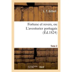 Fortune et revers, ou L'aventurier portugais. Tome 2 pas cher