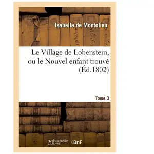 Le Village de Lobenstein, ou le Nouvel enfant trouvé. Tome 3 pas cher