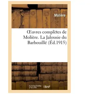 Comparateur de prix : Oeuvres complètes de Molière : accompagnées de notes tirées de tous le...