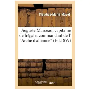Auguste Marceau, capitaine de frégate, commandant de l''Arche d'allian...