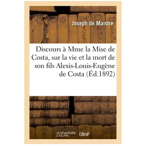 Discours à Mme la Mise de Costa, sur la vie et la mort de son fils Ale... pas cher