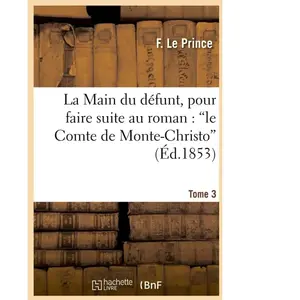 La Main du défunt, pour faire suite au roman : 'le Comte de Monte-Chri... pas cher