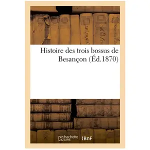 Histoire des trois bossus de Besançon pas cher