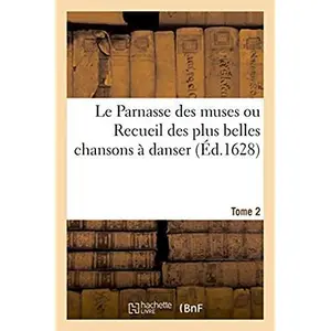 Hachette Bnf Le Parnasse des muses ou Recueil des plus belles chansons à danser