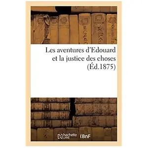 Les aventures d'Edouard et la justice des choses pas cher
