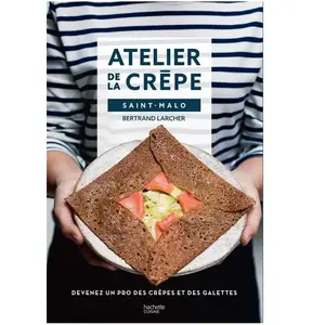 Hachette Pratique Devenir un pro de la crêpe avec l'Atelier de la crêpe