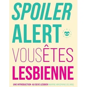 Spoiler alert : vous êtes lesbienne pas cher
