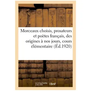 Morceaux choisis, prosateurs et poètes français, des origines de la la... pas cher