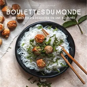 Hachette Pratique Boulettes du monde : 100 recettes à déguster en une bouchée pas cher