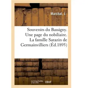 Comparateur de prix : Souvenirs Du Bassigny - Une Page Du Nobiliaire - La Famille Sarazin De...