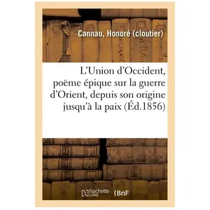 L'Union d'Occident, poëme épique sur la guerre d'Orient, depuis son or... pas cher