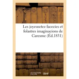 Hachette Bnf Les joyeusetez facecies et folastres imaginacions de Caresme pas cher
