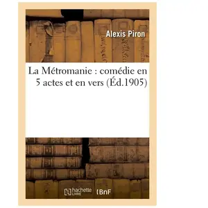 La Métromanie : comédie en 5 actes et en vers pas cher