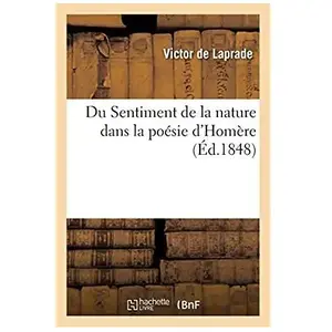 Du Sentiment de la nature dans la poésie d'Homère pas cher