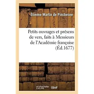 Comparateur de prix : Hachette Bnf Petits ouvrages et présens de vers, faits à Messieurs de l'Académie françoise