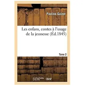 Les enfans, contes à l'usage de la jeunesse. Tome 2