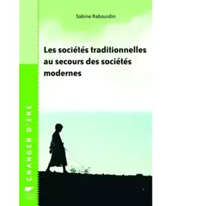 Delachaux et Niestlé Les sociétés traditionnelles au secours des sociétés modernes Sabine Rabourdin pas cher