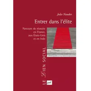 ISBN Puf Entrer dans l'élite : parcours de réussite en France, aux Etats-Unis et en Inde Jules Naudet pas cher