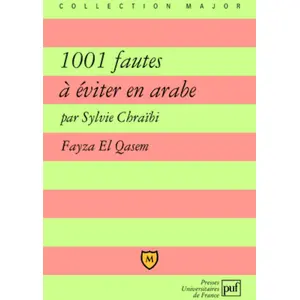 Comparateur de prix : Puf 1001 fautes à éviter en arabe Sylvie Chraïbi (Auteur), Fayza El Qasem (Auteur)