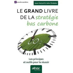 Comparateur de prix : Afnor Le grand livre de la stratégie bas carbone: Les principes et outils pour la réussir