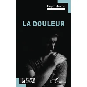 L'harmattan La douleur Jacques Jaume (Auteur) pas cher