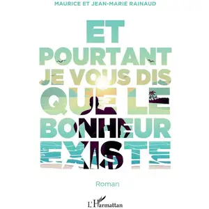 L'harmattan Et pourtant je vous dis que le bonheur existe pas cher